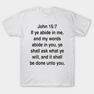 John 15:7 King James Version (KJV) Bible Verse Typography T-Shirt